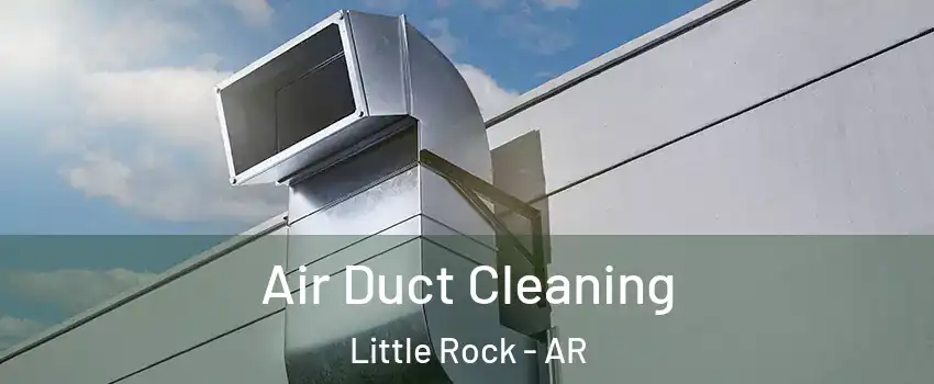  Air Duct Cleaning Little Rock - AR