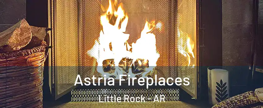  Astria Fireplaces Little Rock - AR