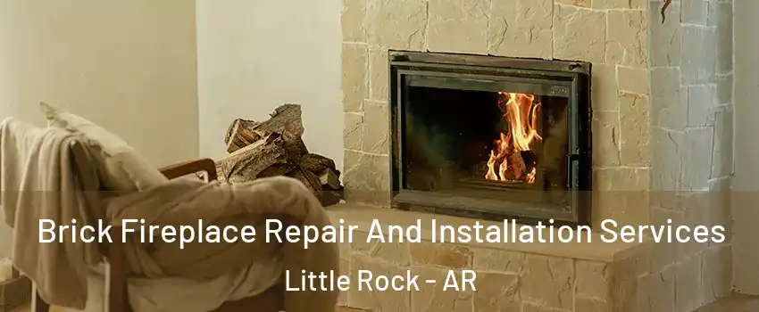  Brick Fireplace Repair And Installation Services Little Rock - AR