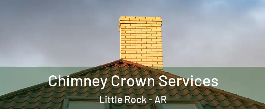  Chimney Crown Services Little Rock - AR