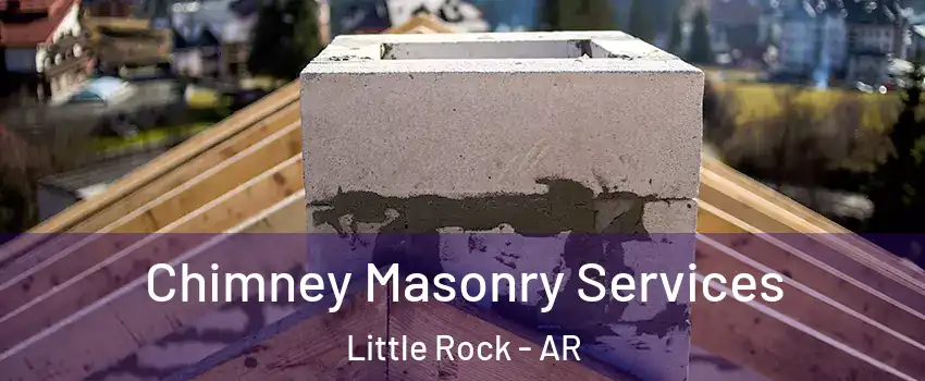  Chimney Masonry Services Little Rock - AR