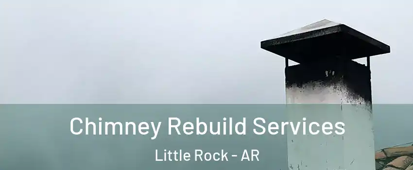  Chimney Rebuild Services Little Rock - AR