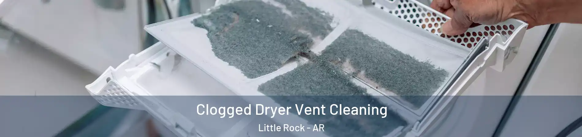  Clogged Dryer Vent Cleaning Little Rock - AR