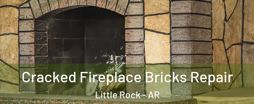  Cracked Fireplace Bricks Repair Little Rock - AR