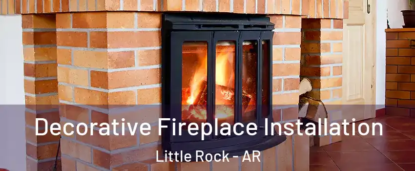  Decorative Fireplace Installation Little Rock - AR