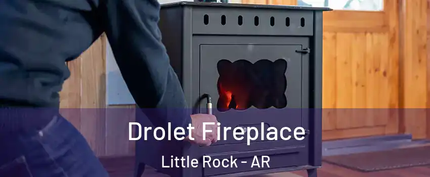  Drolet Fireplace Little Rock - AR
