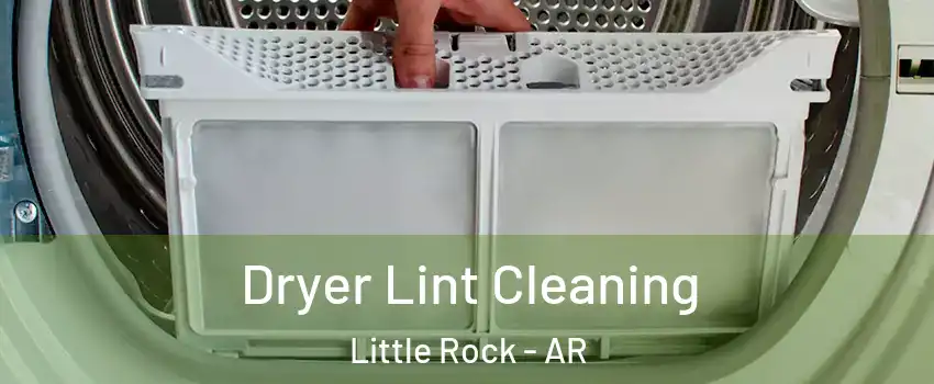  Dryer Lint Cleaning Little Rock - AR