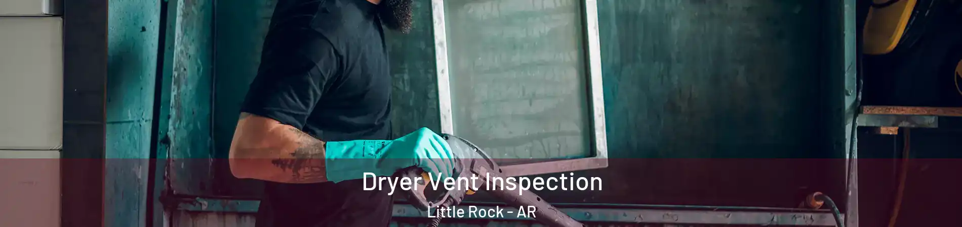  Dryer Vent Inspection Little Rock - AR