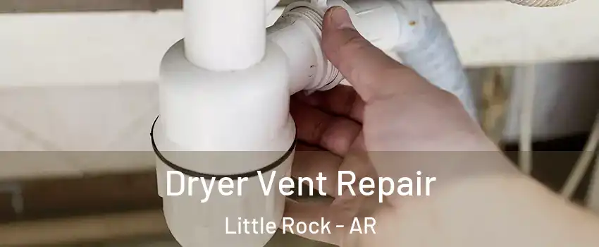 Dryer Vent Repair Little Rock - AR