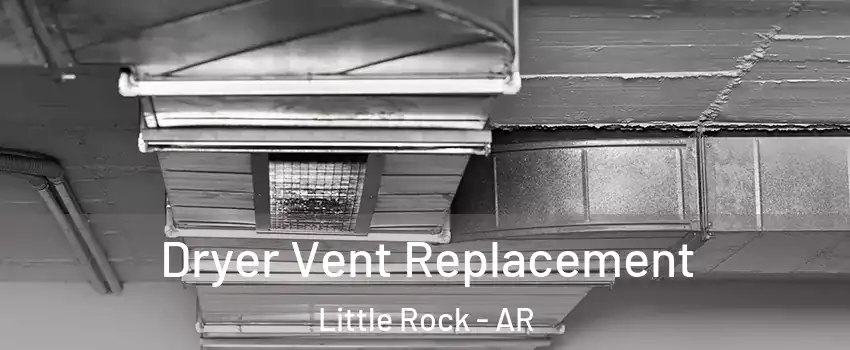  Dryer Vent Replacement Little Rock - AR