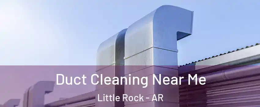  Duct Cleaning Near Me Little Rock - AR