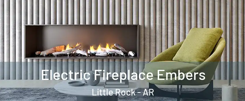  Electric Fireplace Embers Little Rock - AR