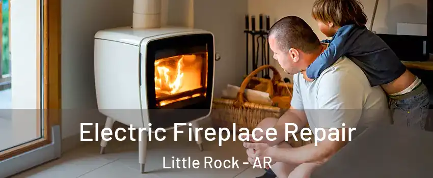  Electric Fireplace Repair Little Rock - AR