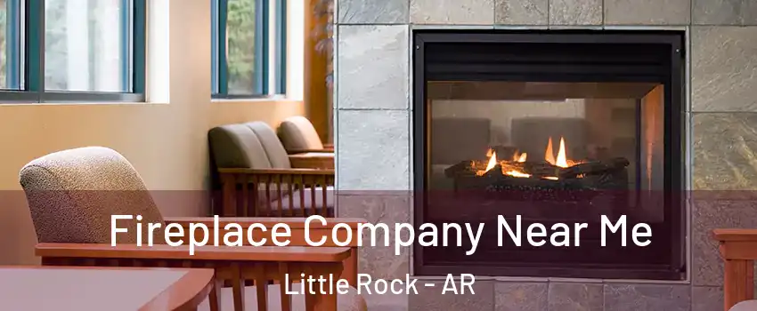  Fireplace Company Near Me Little Rock - AR