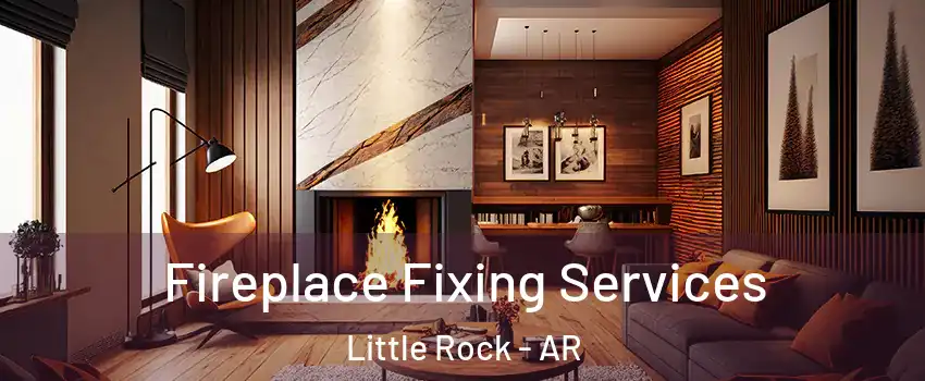  Fireplace Fixing Services Little Rock - AR