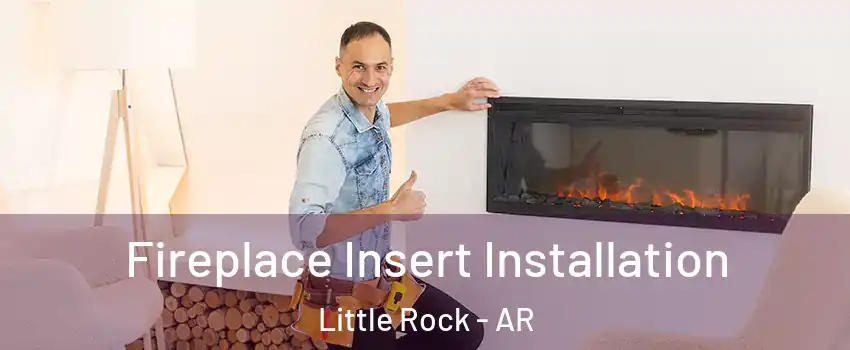  Fireplace Insert Installation Little Rock - AR