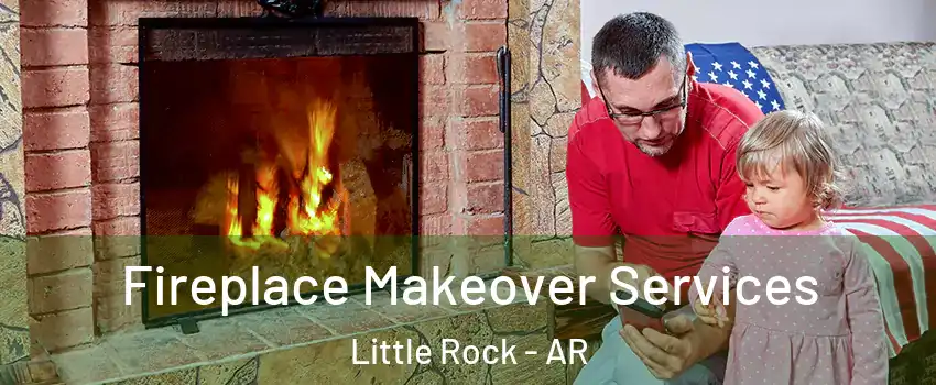  Fireplace Makeover Services Little Rock - AR