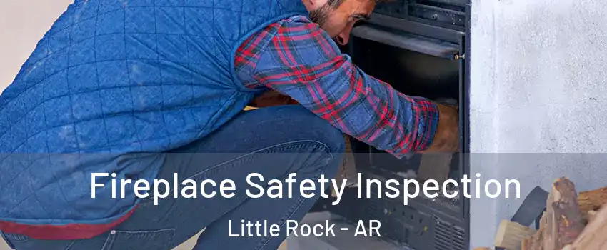  Fireplace Safety Inspection Little Rock - AR