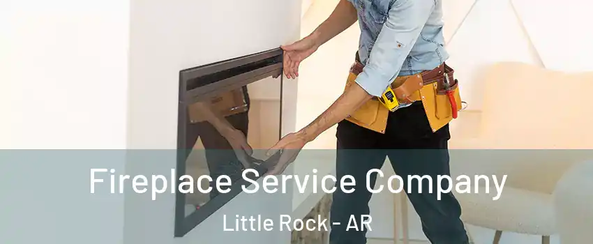  Fireplace Service Company Little Rock - AR