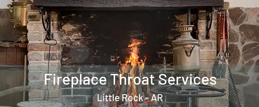  Fireplace Throat Services Little Rock - AR