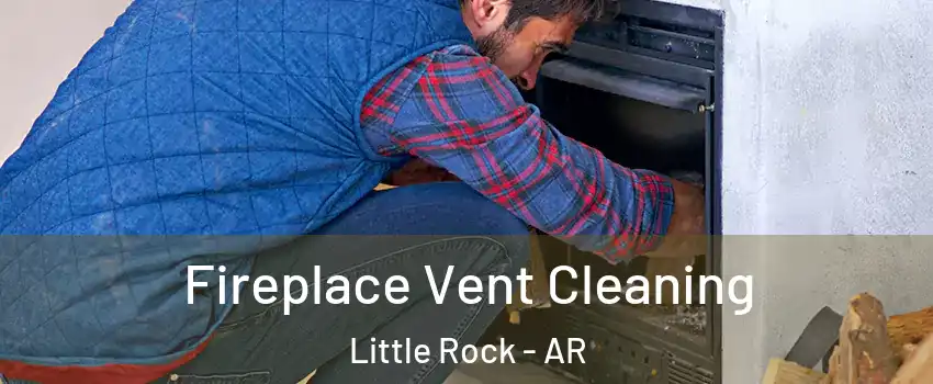  Fireplace Vent Cleaning Little Rock - AR