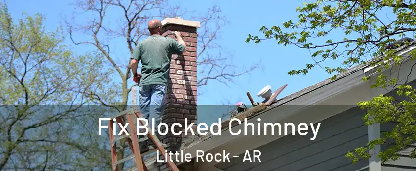  Fix Blocked Chimney Little Rock - AR