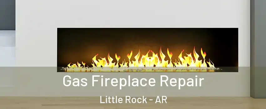  Gas Fireplace Repair Little Rock - AR