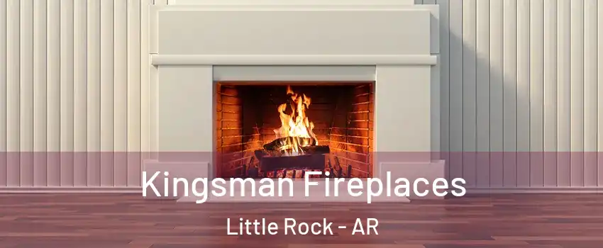  Kingsman Fireplaces Little Rock - AR
