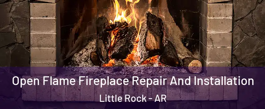  Open Flame Fireplace Repair And Installation Little Rock - AR