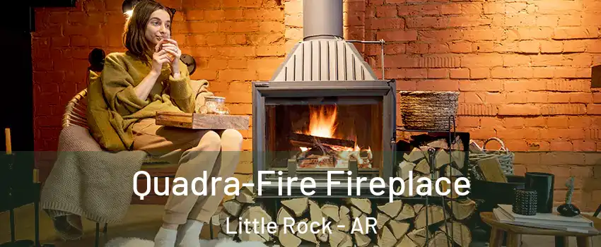  Quadra-Fire Fireplace Little Rock - AR