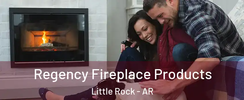  Regency Fireplace Products Little Rock - AR