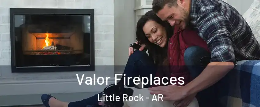  Valor Fireplaces Little Rock - AR
