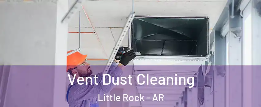  Vent Dust Cleaning Little Rock - AR