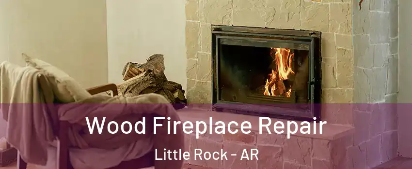  Wood Fireplace Repair Little Rock - AR
