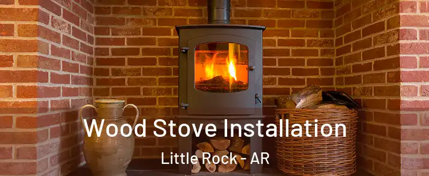  Wood Stove Installation Little Rock - AR